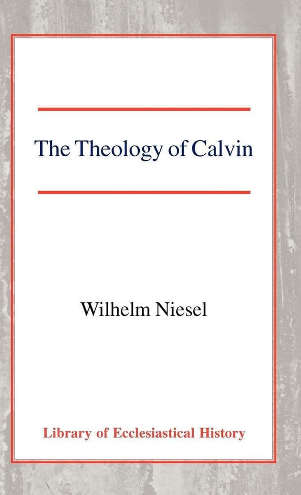 The Theology of Calvin