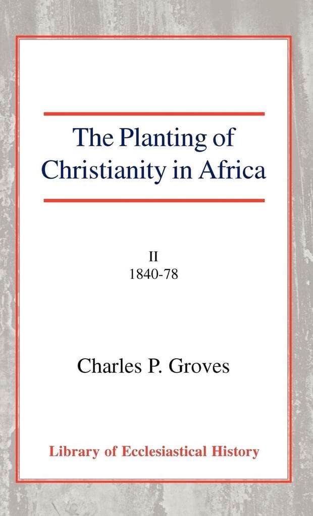 The Planting of Christianity in Africa, Vol 2