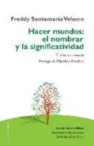 Hacer mundos: el nombrar y la significatividad