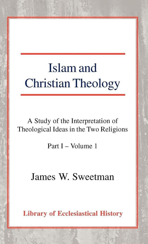 Islam and Christian Theology, Pt 1 Vol 1