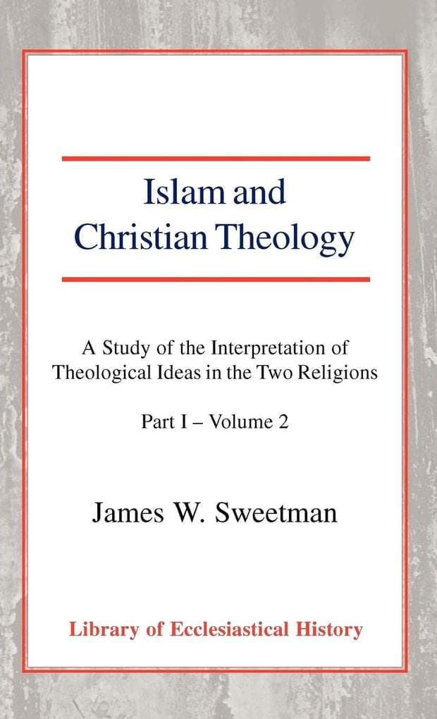 Islam and Christian Theology, Pt 1 Vol 2