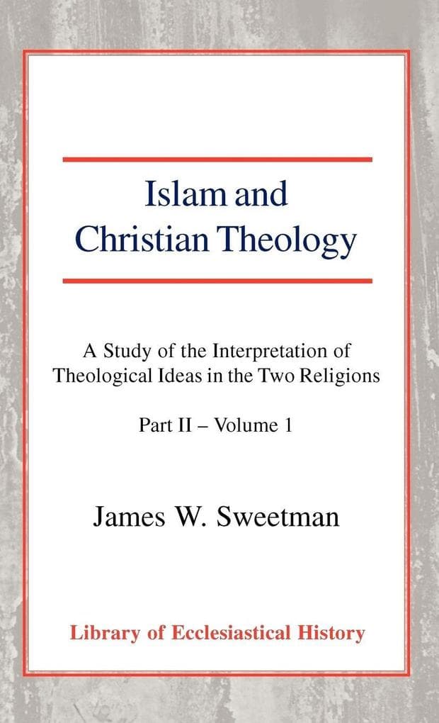 Islam and Christian Theology, Pt 2 Vol 1