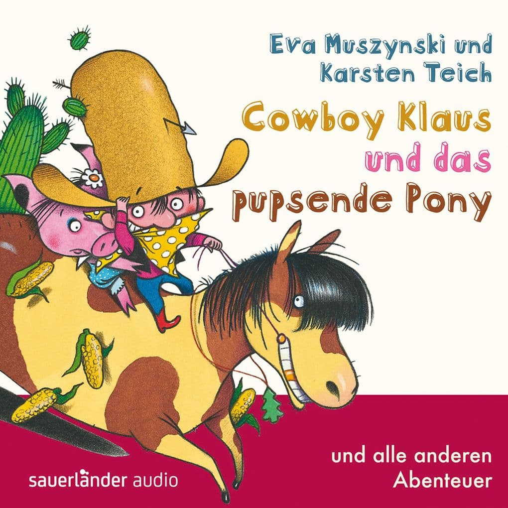 Cowboy Klaus und das pupsende Pony ...und alle anderen Abenteuer