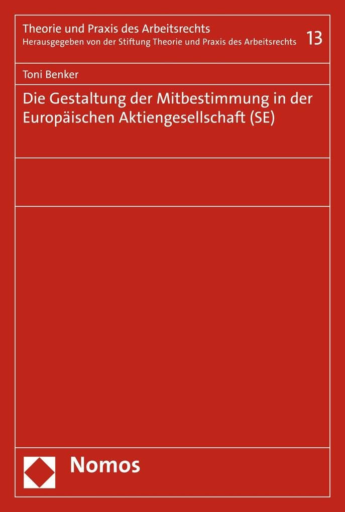 Die Gestaltung der Mitbestimmung in der Europäischen Aktiengesellschaft (SE)