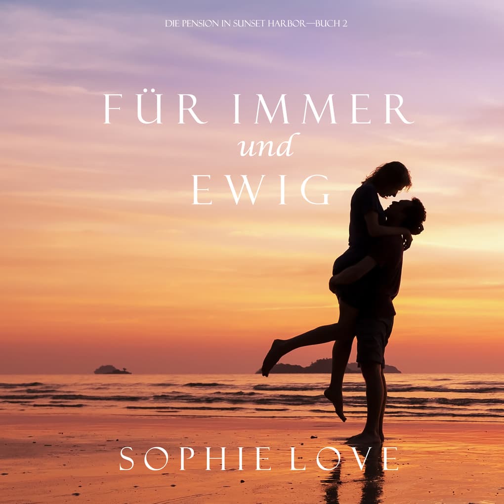 Für Immer und Ewig (Die Pension in Sunset Harbor ' Buch 2)