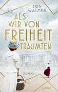 Als wir von Freiheit träumten