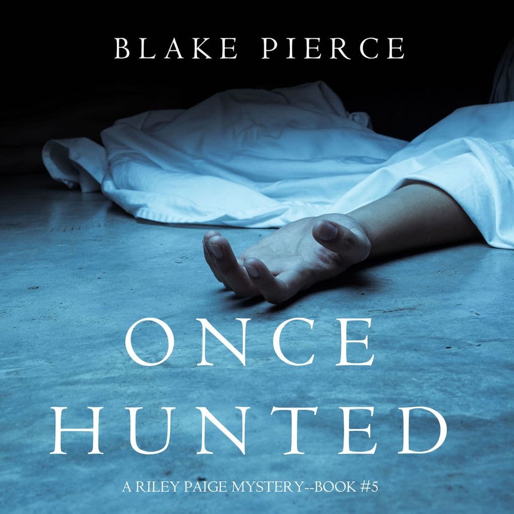 Once Hunted (A Riley Paige MysteryBook 5)