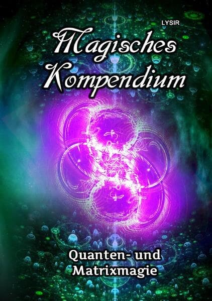Magisches Kompendium - Quanten- und Matrixmagie