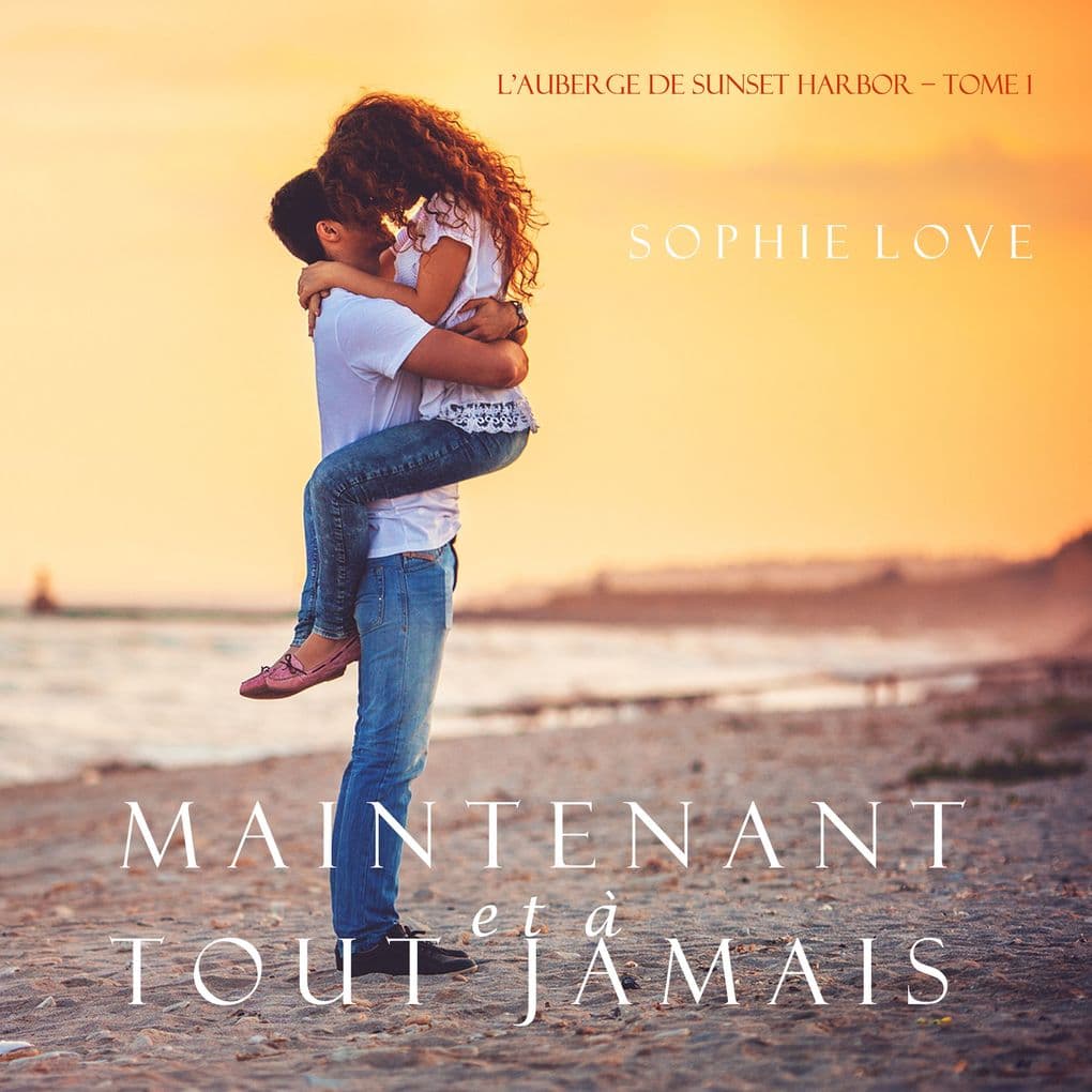 Maintenant et À Tout Jamais (L'Hôtel de Sunset Harbor Tome 1)