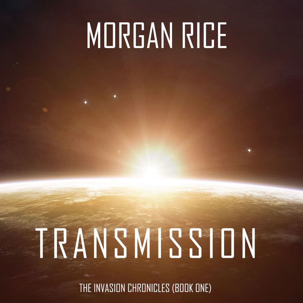 Transmission (The Invasion ChroniclesBook One): A Science Fiction Thriller