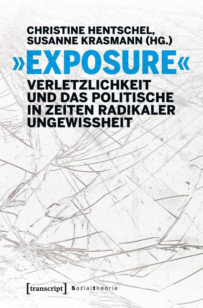 'Exposure' - Verletzlichkeit und das Politische in Zeiten radikaler Ungewissheit