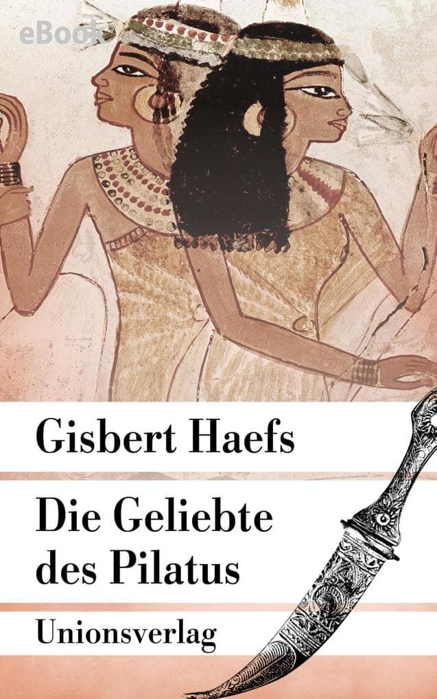 Die Geliebte des Pilatus: Historischer Roman