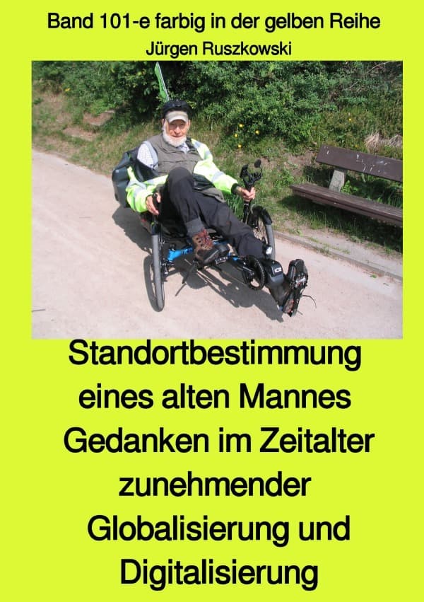 Standortbestimmung eines alten Mannes - Gedanken im Zeitalter zunehmender Globalisierung und Digital: Band 101-e farbig in der gelben Reihe