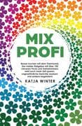 Mixprofi: Besser kochen mit dem Thermomix. Der Insider-Ratgeber mit über 100 cleveren Tricks und Geh