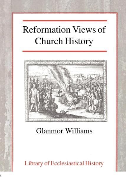Reformation Views of Church History