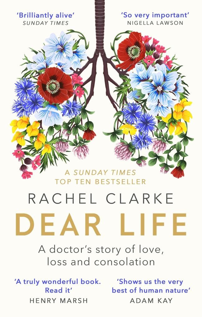 Dear Life: A Doctor's Story of Love, Loss and Consolation