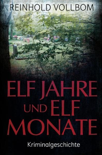 Elf Jahre und elf Monate: Kriminalgeschichte