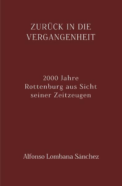 Zurück in die Vergangenheit: 2000 Jahre Rottenburg aus Sicht seiner Zeitzeugen
