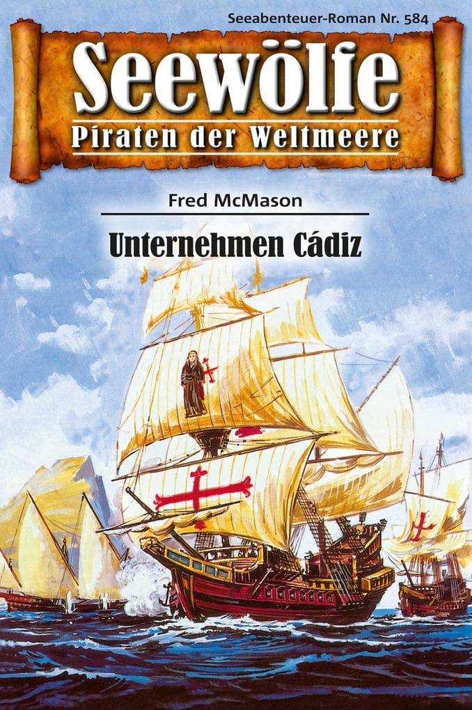 Seewölfe - Piraten der Weltmeere 584: Unternehmen Cadiz