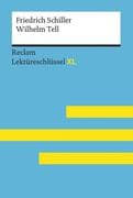 Wilhelm Tell von Friedrich Schiller: Lektüreschlüssel mit Inhaltsangabe, Interpretation, Prüfungsauf