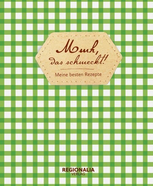 Mmh, das schmeckt! - Meine besten Rezepte - Rezeptbuch zum Selberschreiben