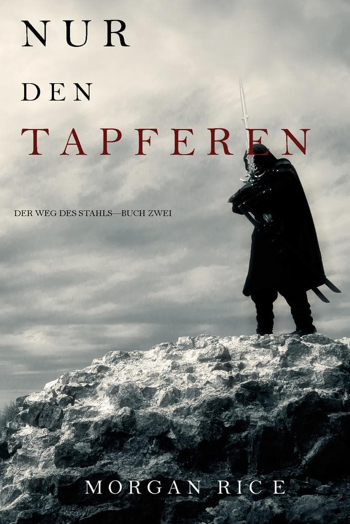 Nur den Tapferen (Der Weg des Stahls-Buch Zwei)