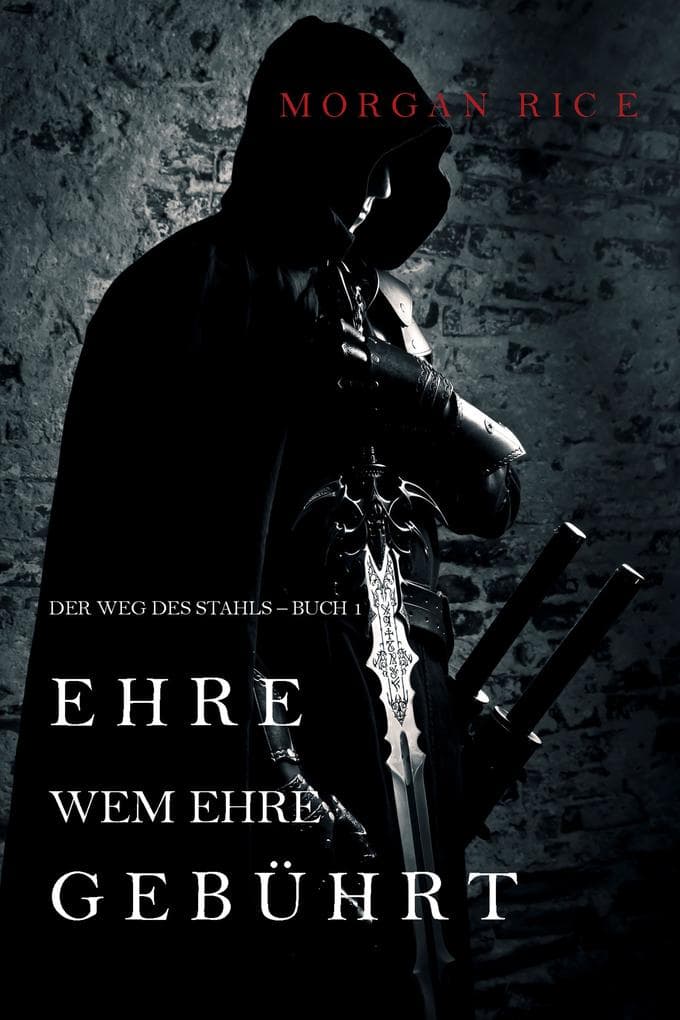 Ehre wem Ehre gebührt: Der Weg des Stahls - Buch 1