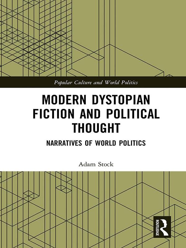 Modern Dystopian Fiction and Political Thought