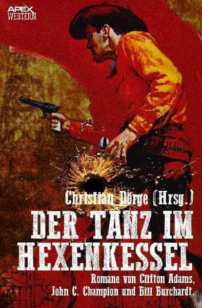 DER TANZ IM HEXENKESSEL: Drei klassische Western-Romane US-amerikanischer Autoren!