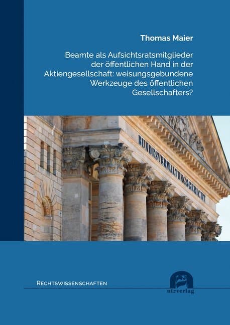 Beamte als Aufsichtsratsmitglieder der öffentlichen Hand in der Aktiengesellschaft: weisungsgebunden