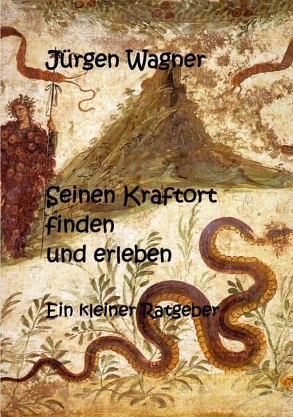 Seinen Kraftort finden und erleben: Ein kleiner Ratgeber