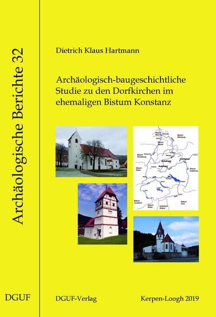 Archäologisch-baugeschichtliche Studie zu den Dorfkirchen im ehemaligen Bistum Konstanz