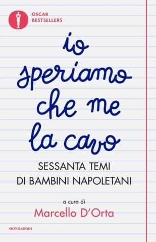 Io speriamo che me la cavo. Sessanta temi di bambini napoletani