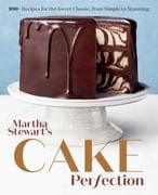Martha Stewart's Cake Perfection: 100+ Recipes for the Sweet Classic, from Simple to Stunning: A Bak