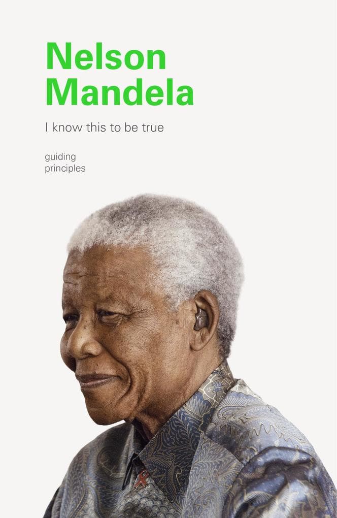 I Know This to Be True: Nelson Mandela