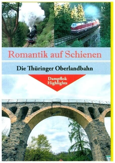 Romantik Auf Schienen-Die Thüringer Oberlandbahn