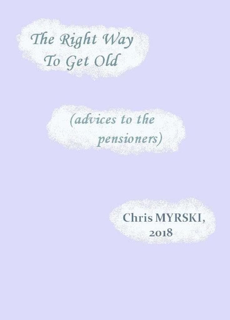 The Right Way To Get Old (advices to the pensioners)
