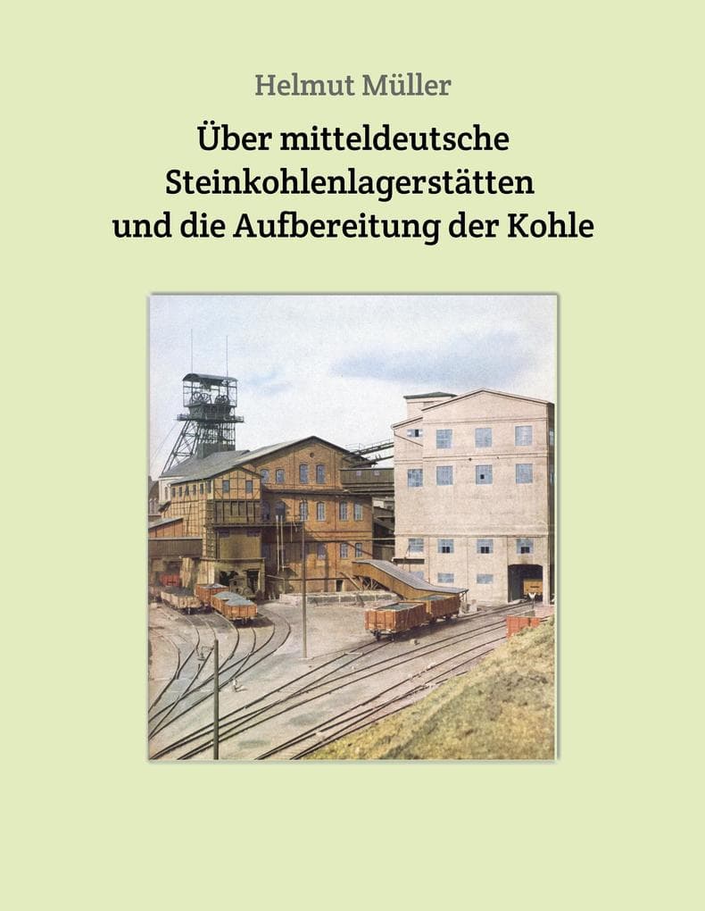 Über mitteldeutsche Steinkohlenlagerstätten und die Aufbereitung der Kohle