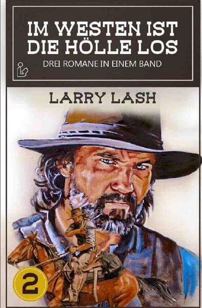 IM WESTEN IST DIE HÖLLE LOS, BAND 2: Drei Western-Romane in einem Band!