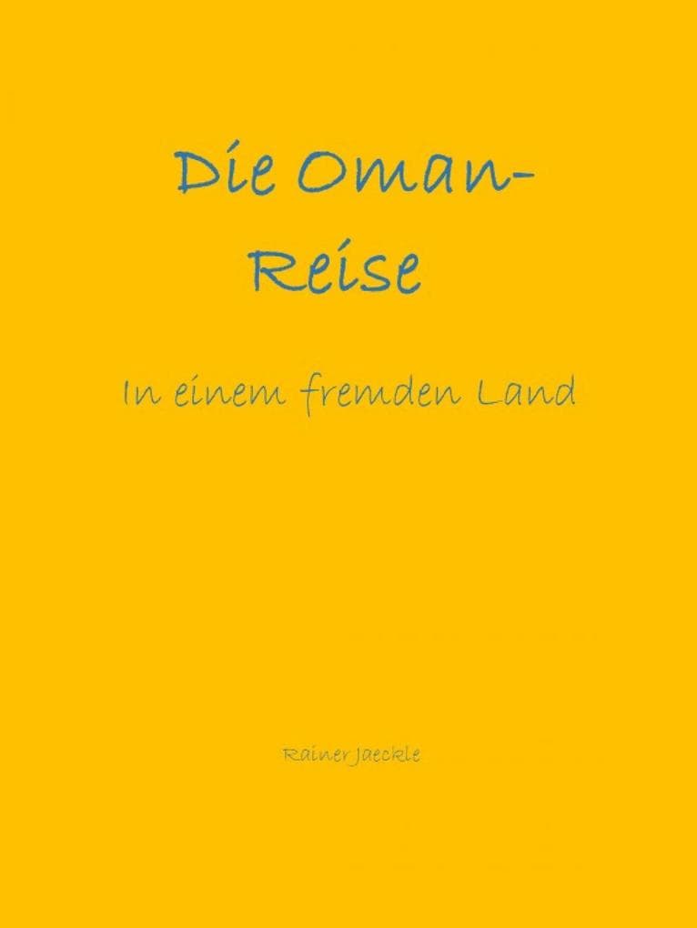 Die Oman-Reise: In einem fremden Land