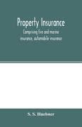 Property insurance, comprising fire and marine insurance, automobile insurance, fidelity and surety