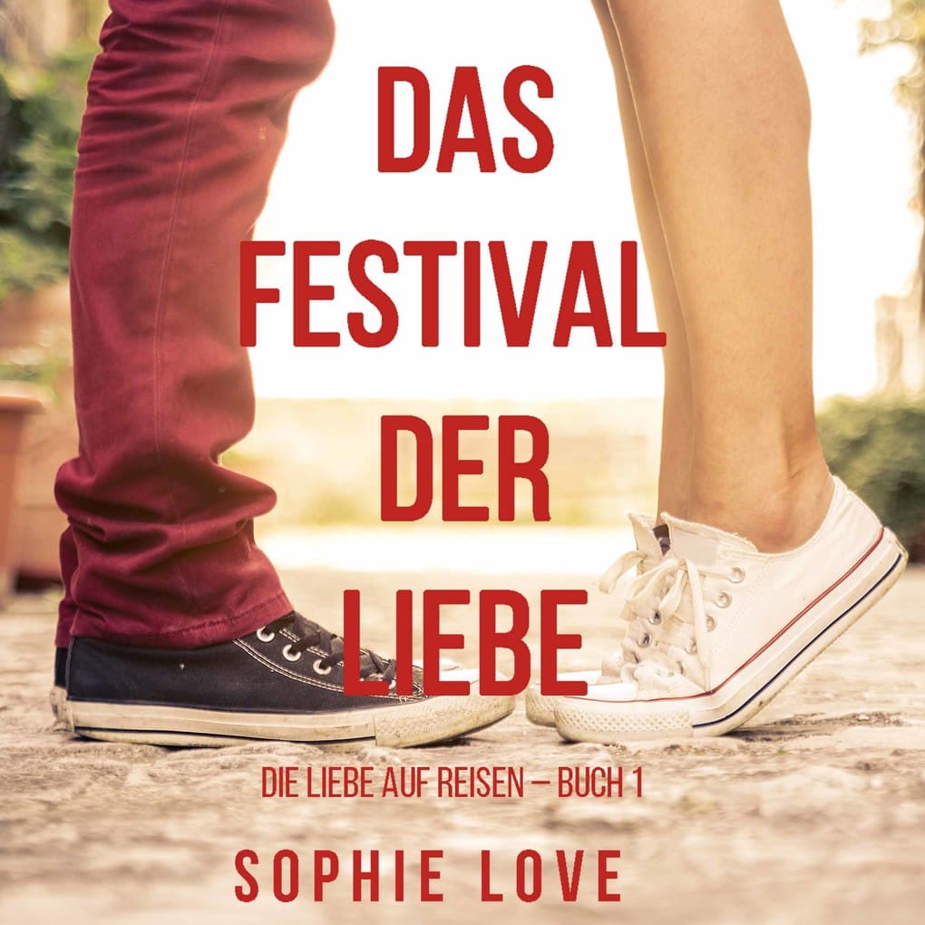 Das Festival der Liebe (Die Liebe auf Reisen ' Buch #1)