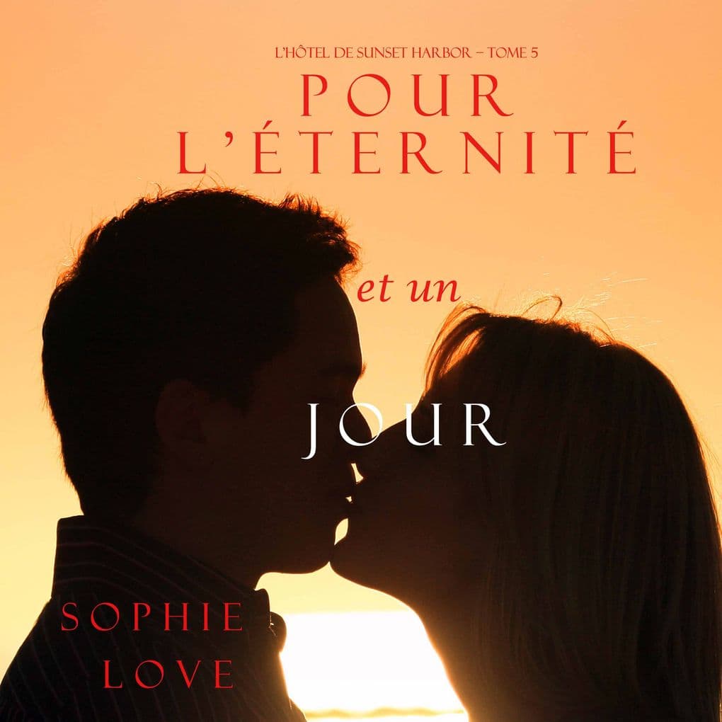 Pour L'éternité, et un Jour (L'Hôtel de Sunset Harbor Tome 5)