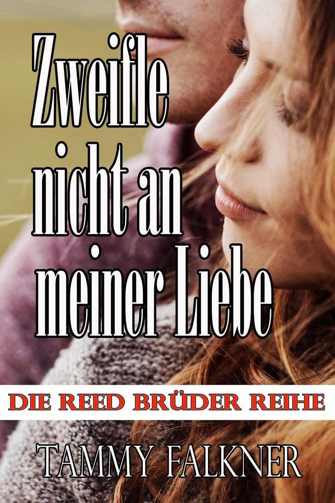 Zweifle nicht an meiner Liebe (Die Reed Brüder Reihe, #20)