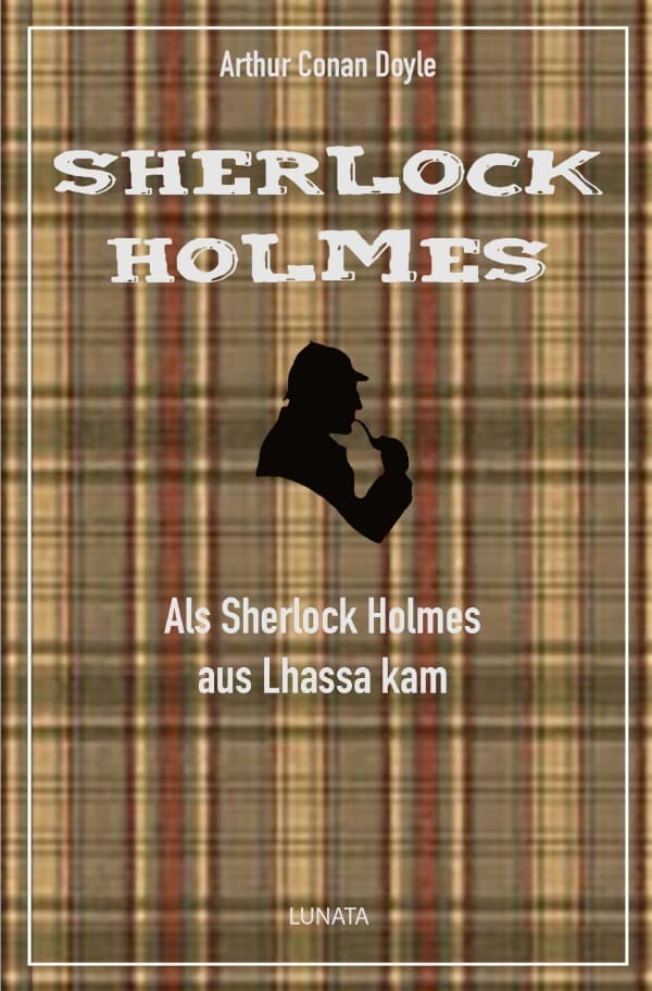 Als Sherlock Holmes aus Lhassa kam: und andere Detektivgeschichten