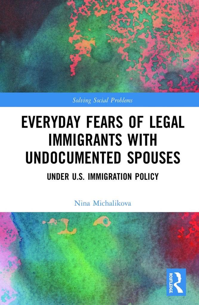 Everyday Fears of Legal Immigrants with Undocumented Spouses