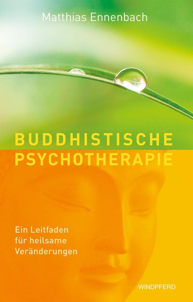 Buddhistische Psychotherapie: Ein Leitfaden für heilsame Veränderungen