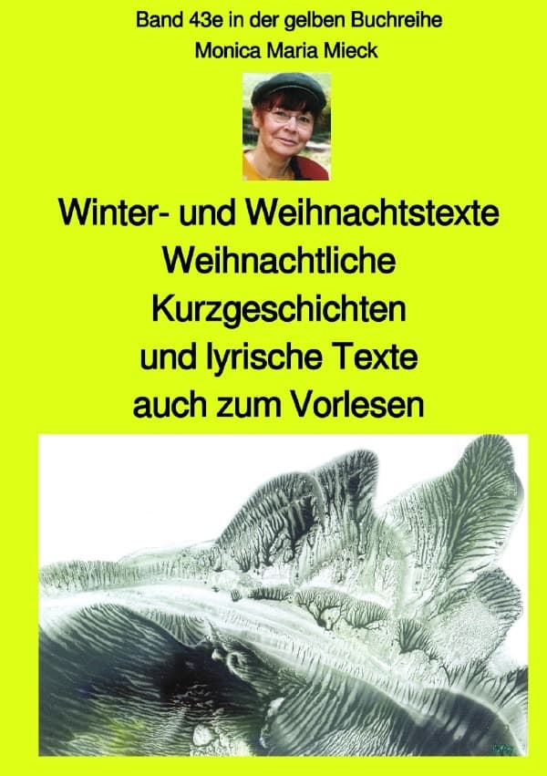 Winter- und Weihnachtstexte - Weihnachtliche Kurzgeschichten und lyrische Texte, auch zum Vorlesen -: Band 43e in der gelben Buchreihe