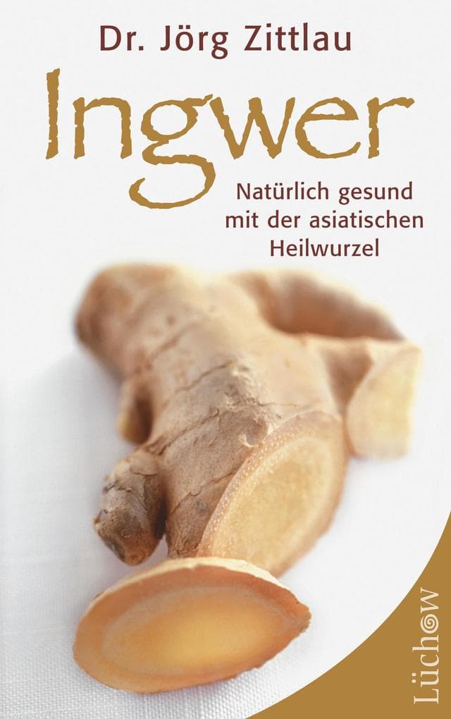 Ingwer: Natürlich gesund mit der asiatischen Wurzel