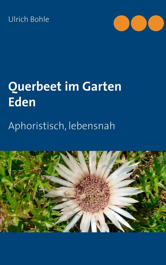 Querbeet im Garten Eden: Aphoristisch, lebensnah